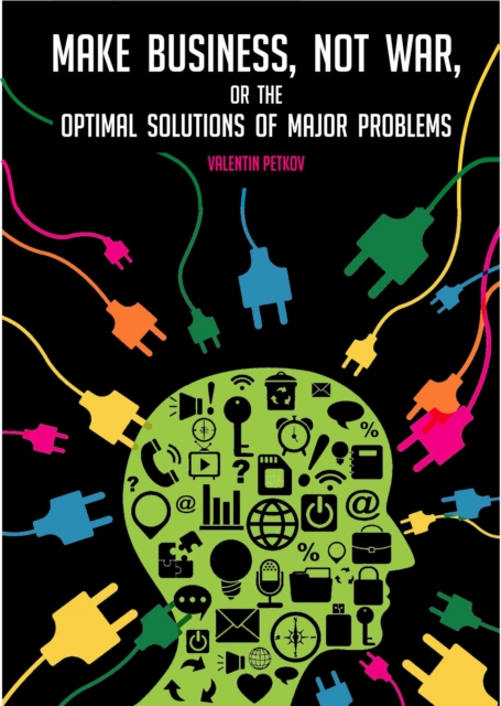 Make Business, Not War, or The Optimal Solutions of Major Problems