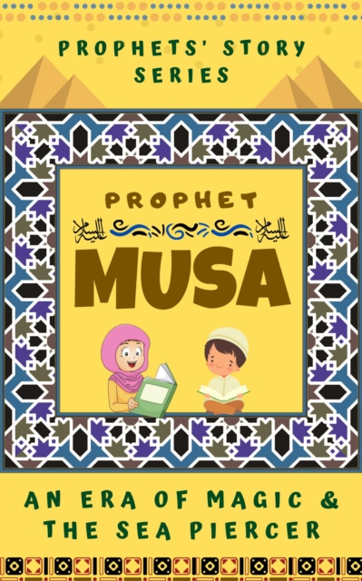 Prophet Musa ; An Era of Magic and The Sea Piercer