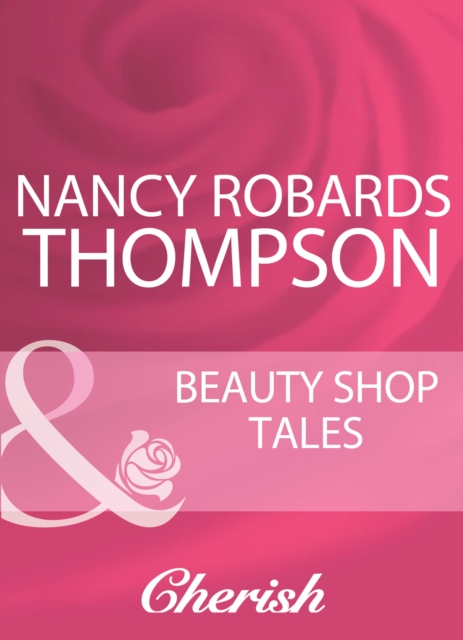 Beauty Shop Tales (Mills & Boon Cherish)