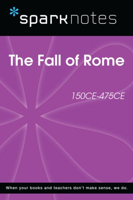 Fall of Rome (150 CE-475 CE) (SparkNotes History Note)