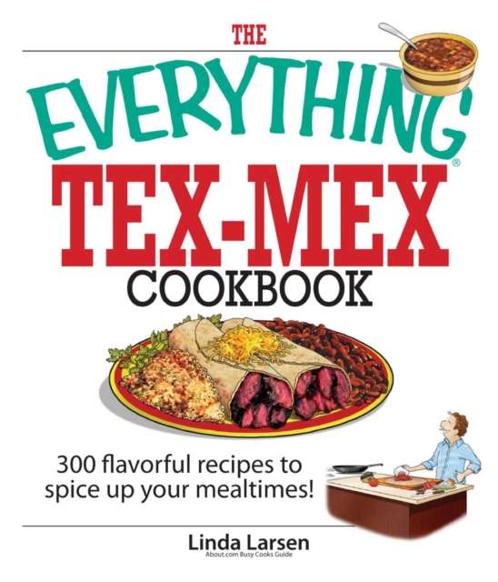 Everything Tex-Mex Cookbook