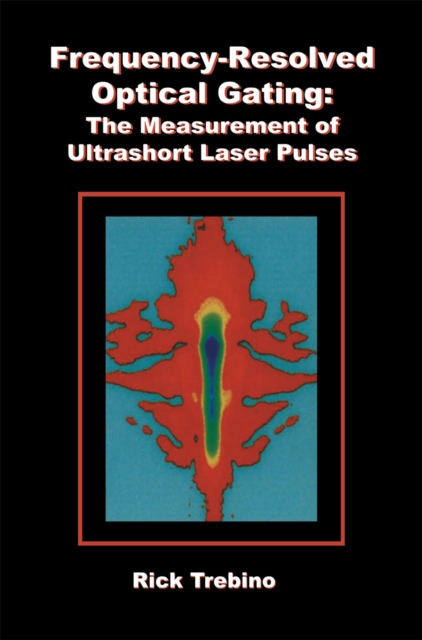 Frequency-Resolved Optical Gating: The Measurement of Ultrashort Laser Pulses