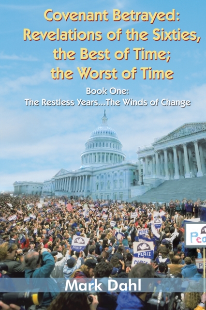 Covenant Betrayed: Revelations of the Sixties, the Best of Time; the Worst of Time
