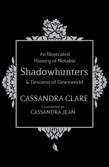 Illustrated History of Notable Shadowhunters and Denizens of Downworld