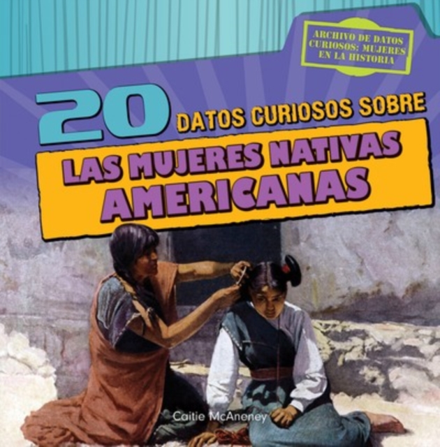 20 datos curiosos sobre las mujeres nativas americanas (20 Fun Facts About Native American Women)