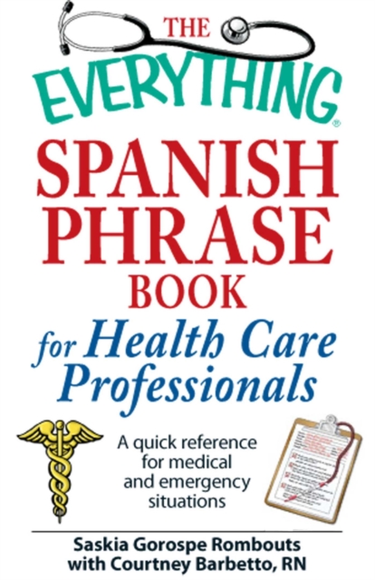Everything Spanish Phrase Book for Health Care Professionals