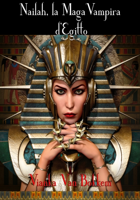 Nailah, La Maga Vampira D'egitto.