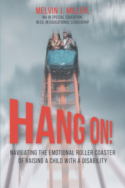 HANG ON! Navigating the Emotional Roller Coaster of Raising a Child with a Disability