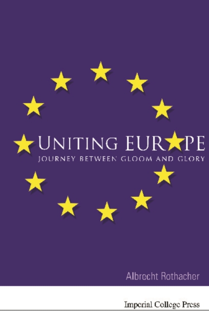 Uniting Europe: Journey Between Gloom And Glory