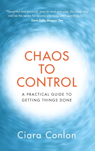 Chaos to Control: A Practical Guide to Getting Things Done
