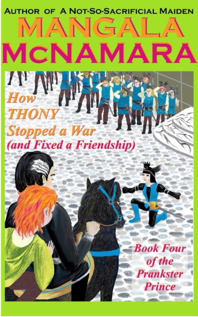 How Thony Stopped a War (and Fixed a Friendship) Book 4 of the Prankster Prince