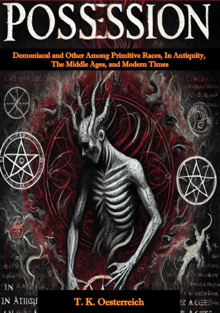 Possession: Demoniacal and Other Among Primitive Races, In Antiquity, The Middle Ages, and Modern Times