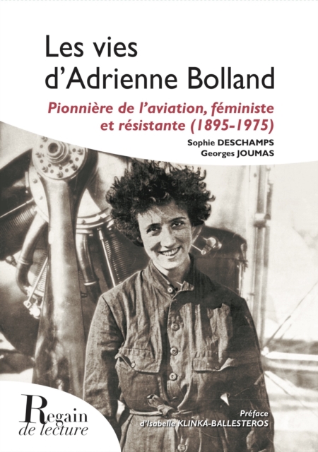 Les vies d'Adrienne Bolland, pionnière de l'aviation, féministe et résistante (1895-1975)