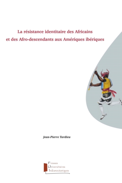 La résistance identitaire des Africains et des Afro-descendants aux Amériques ibériques