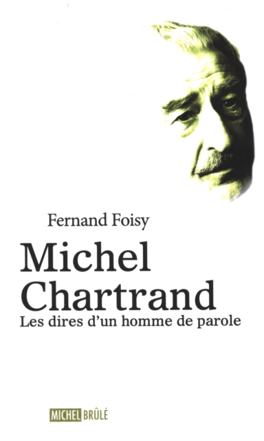 Michel Chartrand : Les dires d'un homme de parole