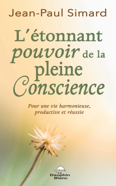 L'etonnant pouvoir de la pleine Conscience