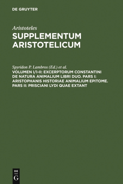 Excerptorum Constantini de natura animalium libri duo. Pars I: Aristophanis historiae animalium epitome. Pars II: Prisciani Lydi quae extant