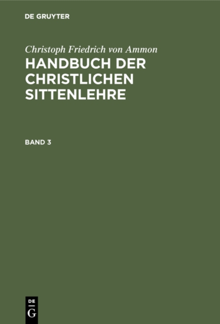 Christoph Friedrich von Ammon: Handbuch der christlichen Sittenlehre. Band 3