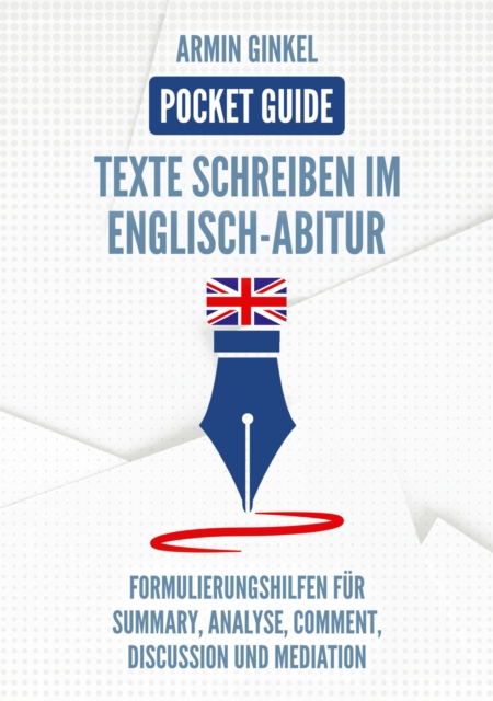Pocket Guide: Texte Schreiben im Englisch-Abitur