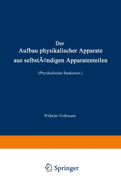 Der Aufbau physikalischer Apparate aus selbständigen Apparatenteilen (Physikalischer Baukasten)