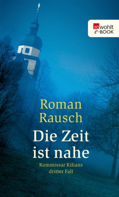 Die Zeit ist nahe: Kommissar Kilians dritter Fall