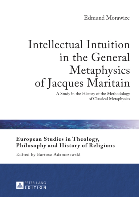Intellectual Intuition in the General Metaphysics of Jacques Maritain