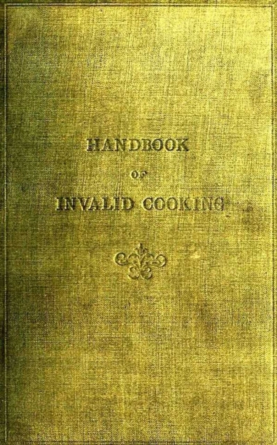 Handbook of Invalid Cooking