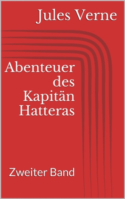 Abenteuer des Kapitan Hatteras - Zweiter Band