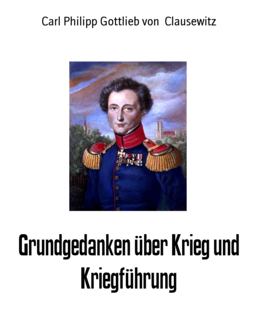 Grundgedanken uber Krieg und Kriegfuhrung