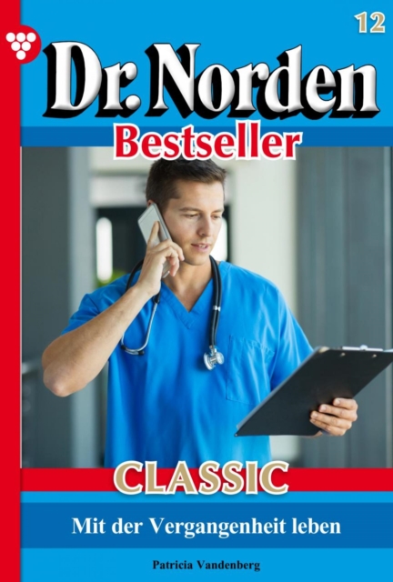 Dr. Norden Bestseller Classic 12 – Arztroman