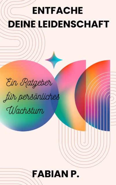 Entfache deine Leidenschaft