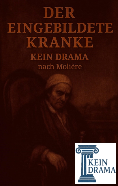 Der eingebildete Kranke - Kein Drama nach Moliere