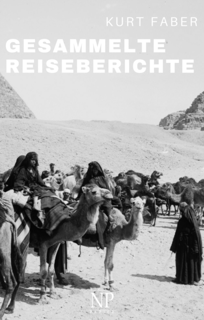 Kurt Faber – Gesammelte Reiseberichte
