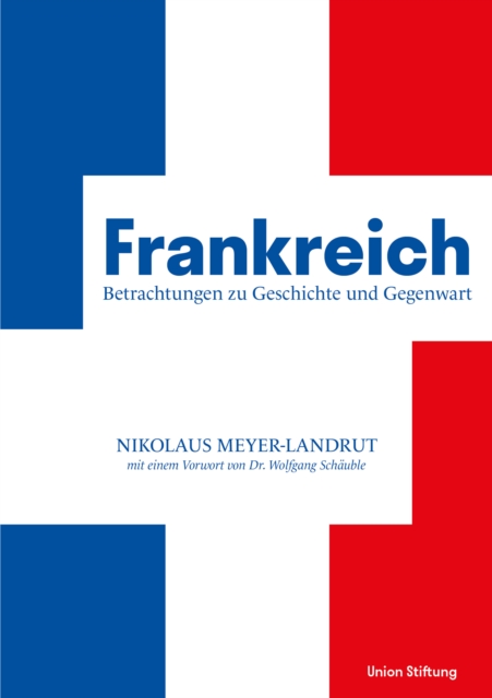 Frankreich - Betrachtungen zu Geschichte und Gegenwart
