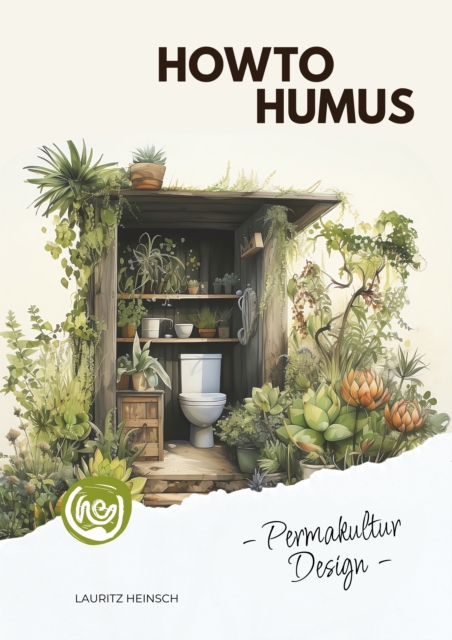 HowToHumus - PermakulturDesign (Das Skript zum gleichnamigen Horbuch)