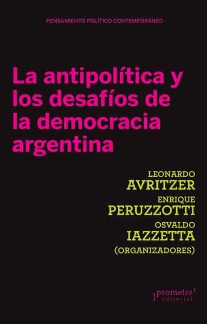 La antipolitica y los desafios de la democracia Argentina