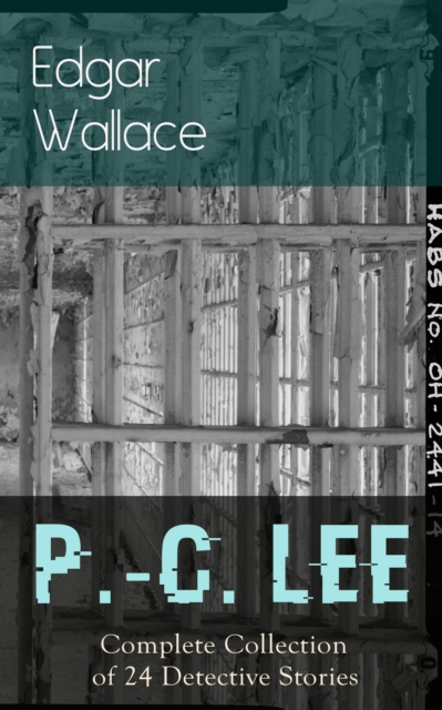 P.-C. Lee: Complete Collection of 24 Detective Stories : olice Contable Lee Mysteries: A Man of Note, The Power of the Eye, The Sentimental Burglar, A Case for Angel Esquire, Contempt, Confidence, The