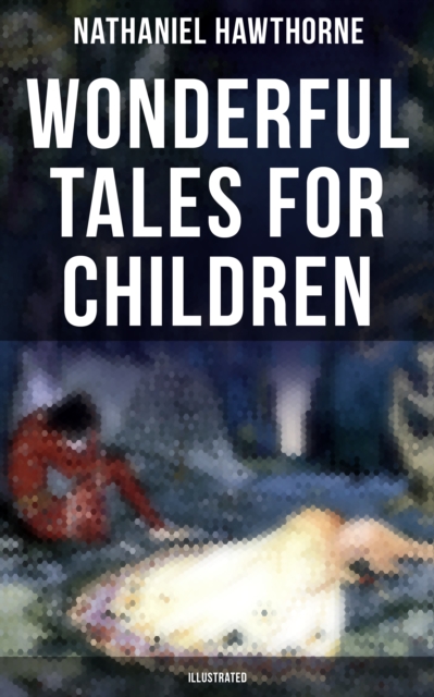 Wonderful Tales for Children (Illustrated)