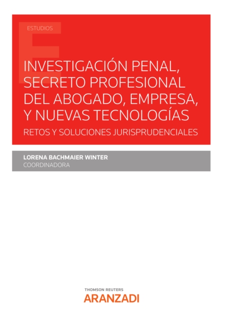 Investigación penal, secreto profesional del abogado, empresa, y nuevas tecnologías