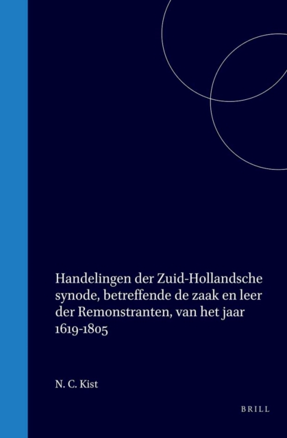 Handelingen der Zuid-Hollandsche synode, betreffende de zaak en leer der Remonstranten, van het jaar 1619-1805