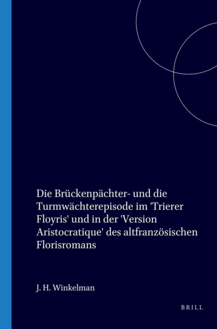 Die Bruckenpachter- und die Turmwachterepisode im 'Trierer Floyris' und in der 'Version Aristocratique' des altfranzosischen Florisromans