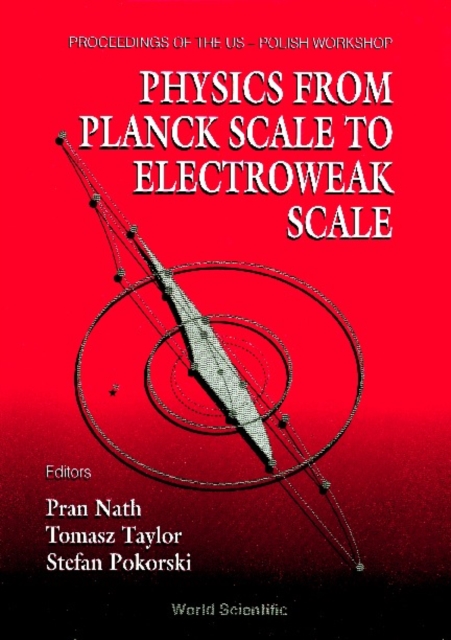 Physics From Planck Scale To Electroweak Scale - Proceedings Of The Us-polish Workshop 1994
