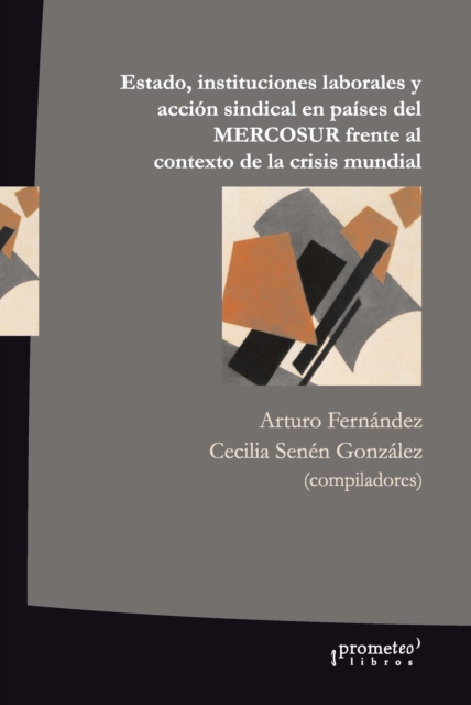 Estado, instituciones laborales y acción sindical en países del MERCOSUR frente al contexto de la crisis mundial 