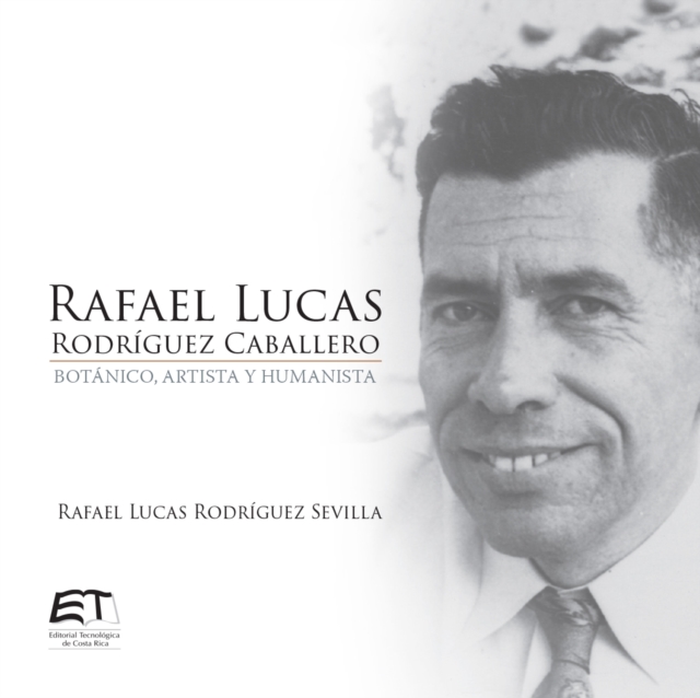 Rafael Lucas Rodriguez Caballero. Botanico, artista y humanista