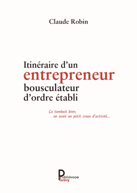 Itineraire d'un entrepreneur bousculateur d'ordre etabli
