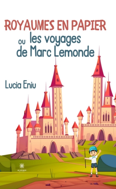 Royaumes en papier ou les voyages de Marc Lemonde
