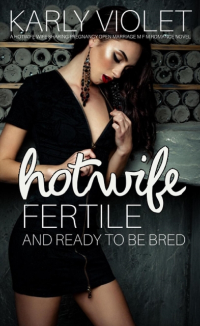 Hotwife Fertile And Ready To Be Bred - A Hotwife Wife Sharing Pregnancy Open Marriage M F M Romance Novel