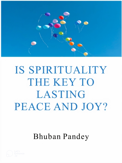 Is Spirituality the Key to Lasting Peace and Joy?