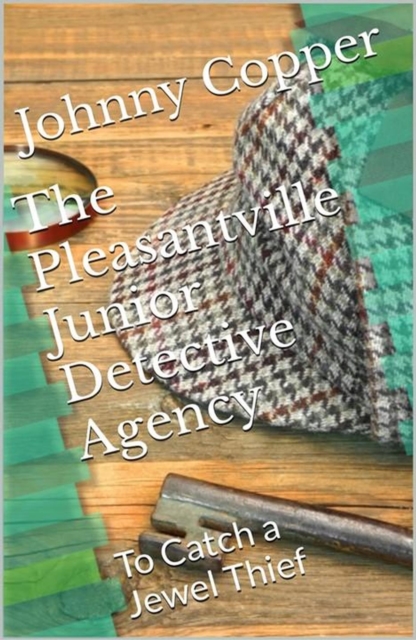 Pleasantville Junior Detective Agency: To Catch a Jewel Thief