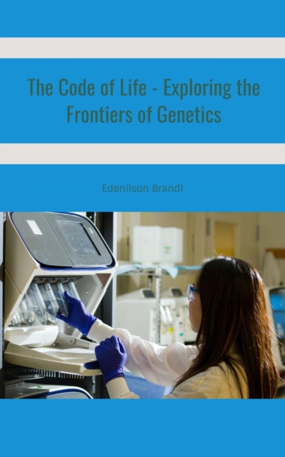 Code of Life - Exploring the Frontiers of Genetics